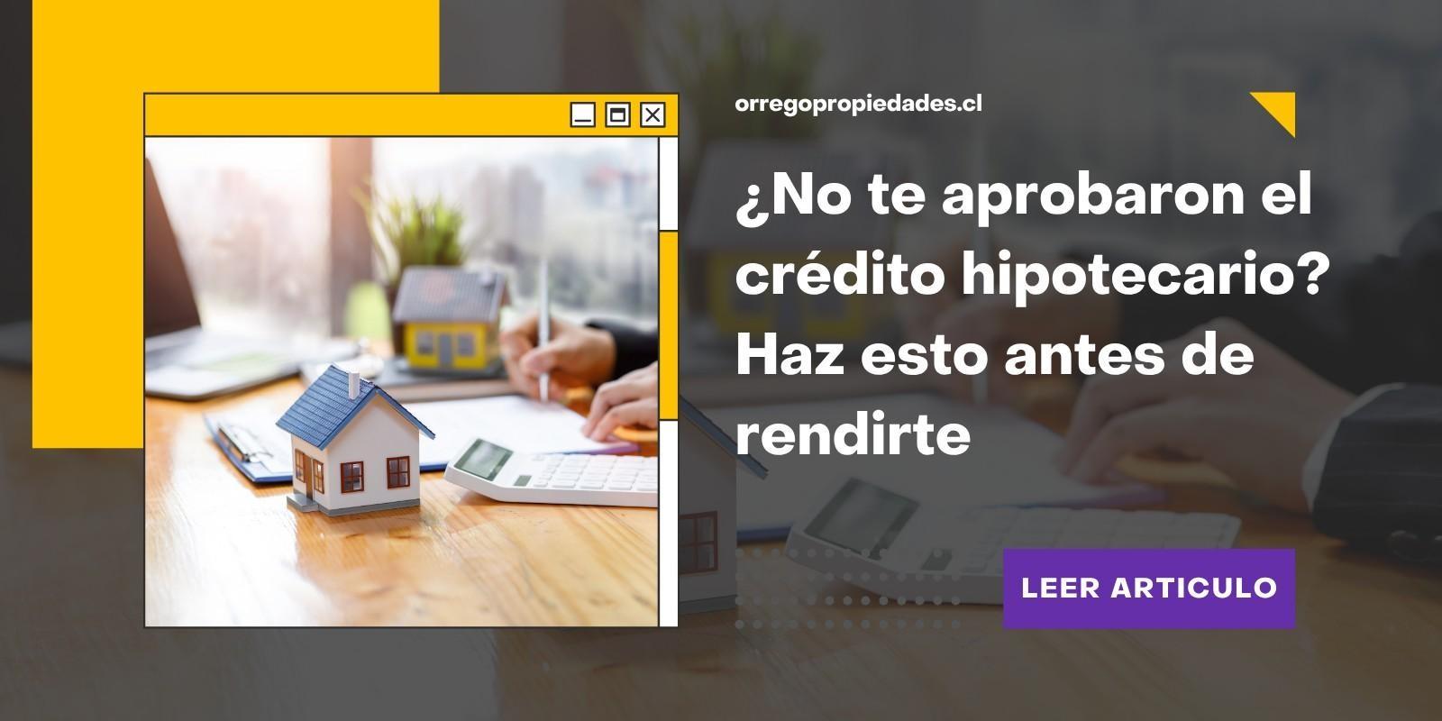 🏡 ¿No te aprobaron el crédito hipotecario? Haz esto antes de rendirte