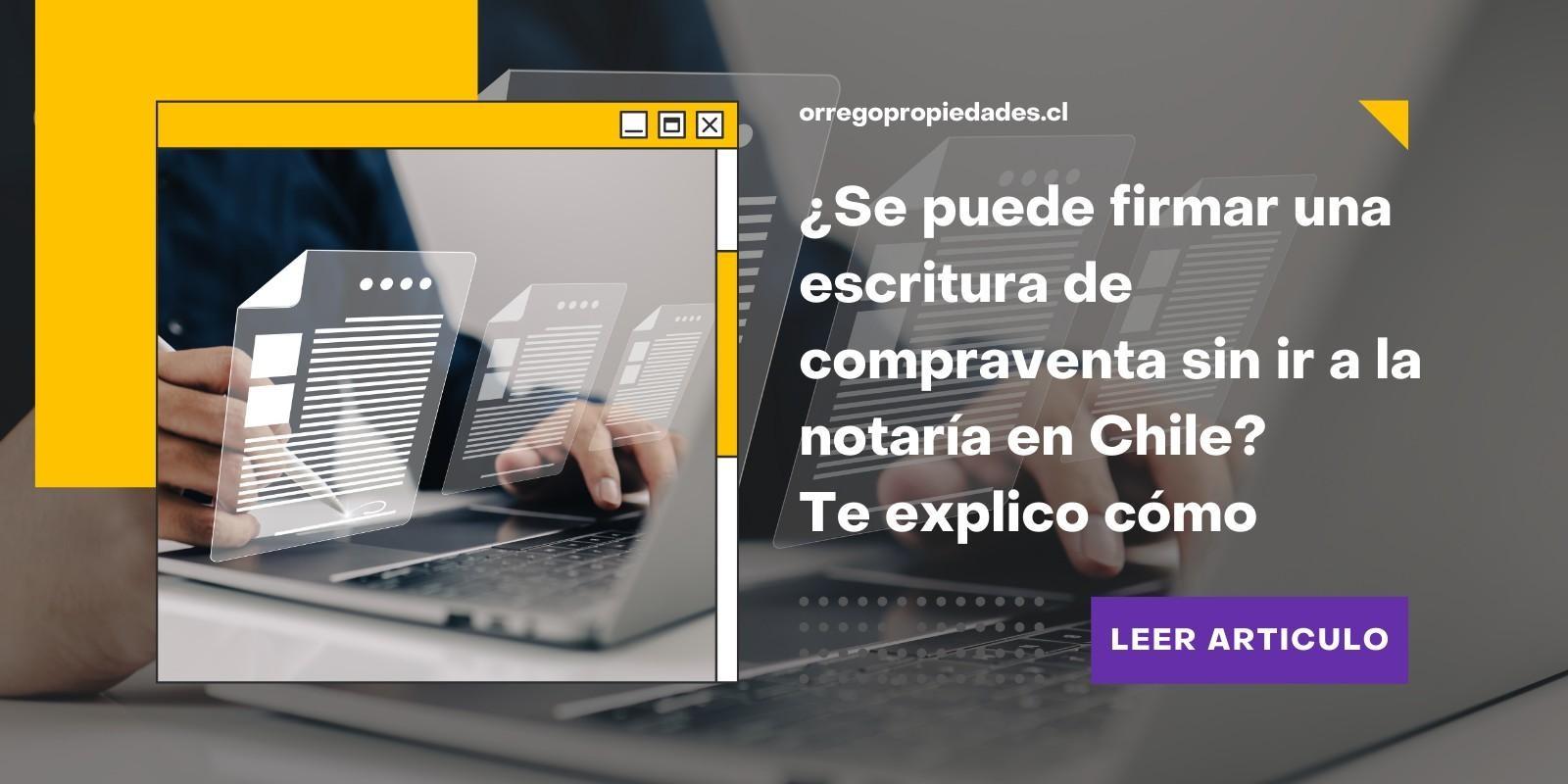 ¿Se puede firmar una escritura de compraventa sin ir a la notaría en Chile? Te explico cómo