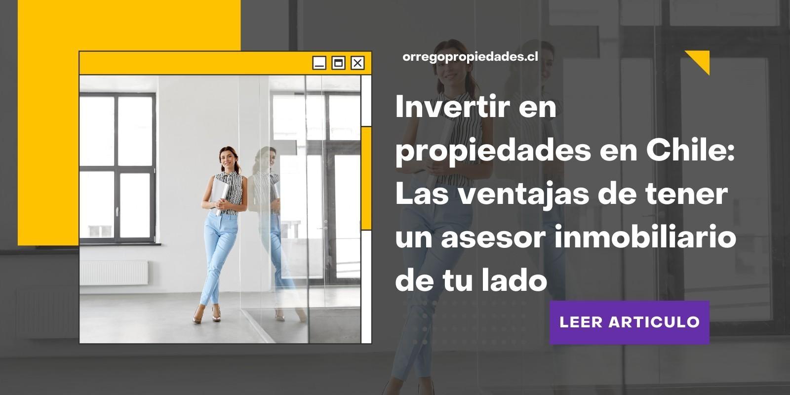 ¿Por qué contratar un asesor inmobiliario puede ser tu mejor decisión al comprar o invertir en propiedades en Chile?