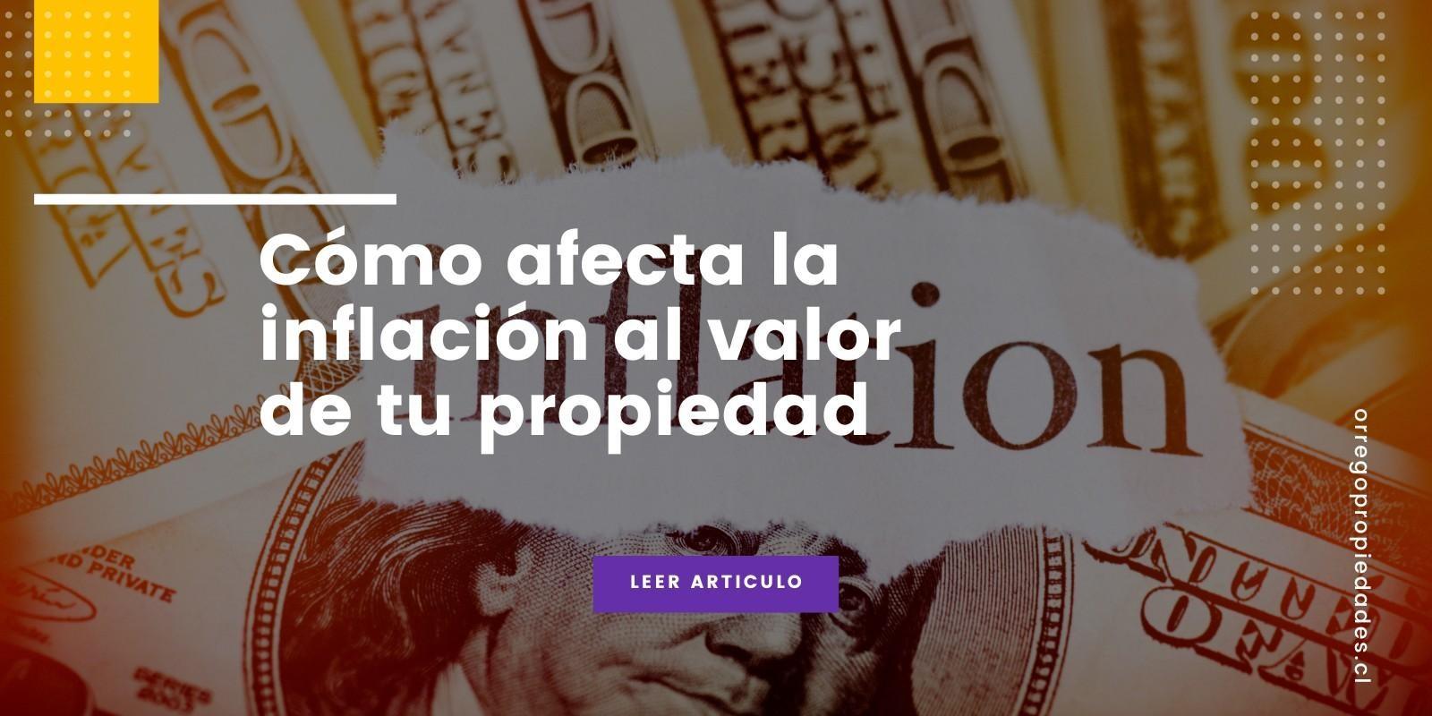 Inflación y su impacto en el valor de propiedades en Chile