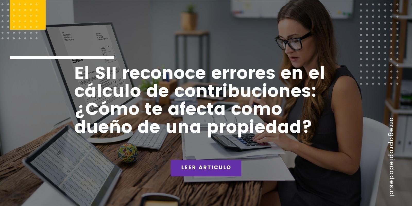 El SII reconoce errores en el cálculo de contribuciones: ¿Cómo te afecta como dueño de una propiedad?