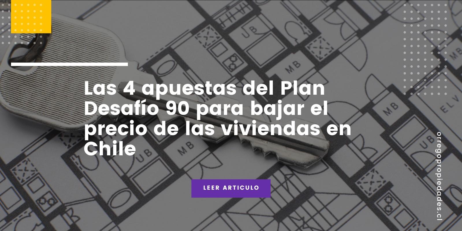 Las 4 apuestas del Plan Desafío 90 para bajar el precio de las viviendas en Chile